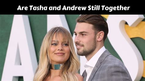 are tasha and andrew still together|More.